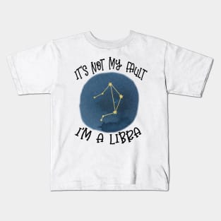 Its Not My Fault, Im A Libra Kids T-Shirt